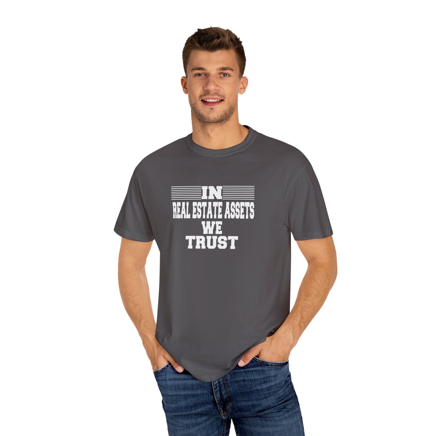 In Real Estate Assets We Trust Unisex Garment-Dyed T-shirt