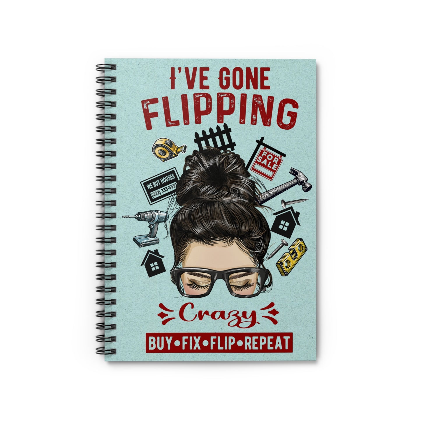 I've Gone Flipping Crazy Real Estate Investor Spiral Notebook - Ruled Line