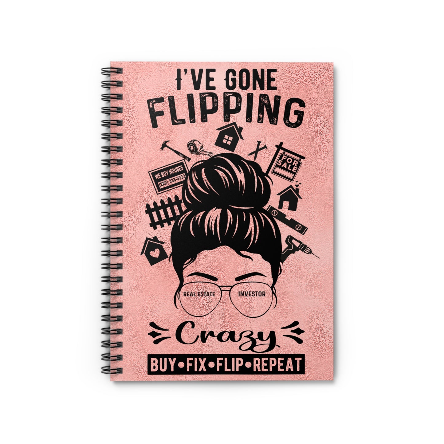 I've Gone Flipping Crazy Real Estate Investor Spiral Notebook - Ruled Line