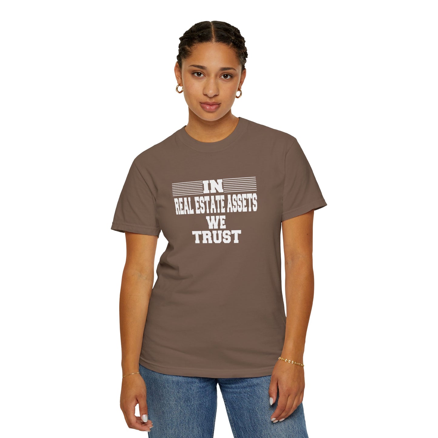 In Real Estate Assets We Trust Unisex Garment-Dyed T-shirt