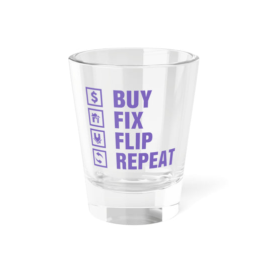 Buy Fix Flip Repeat Shot Glass, 1.5oz for Realtors, Real Estate Investors, House Flipper and Private Money Lenders