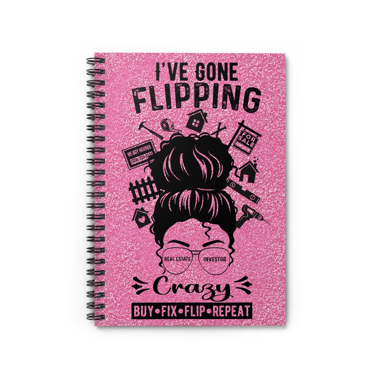 I've Gone Flipping Crazy Real Estate Investor Spiral Notebook - Ruled Line