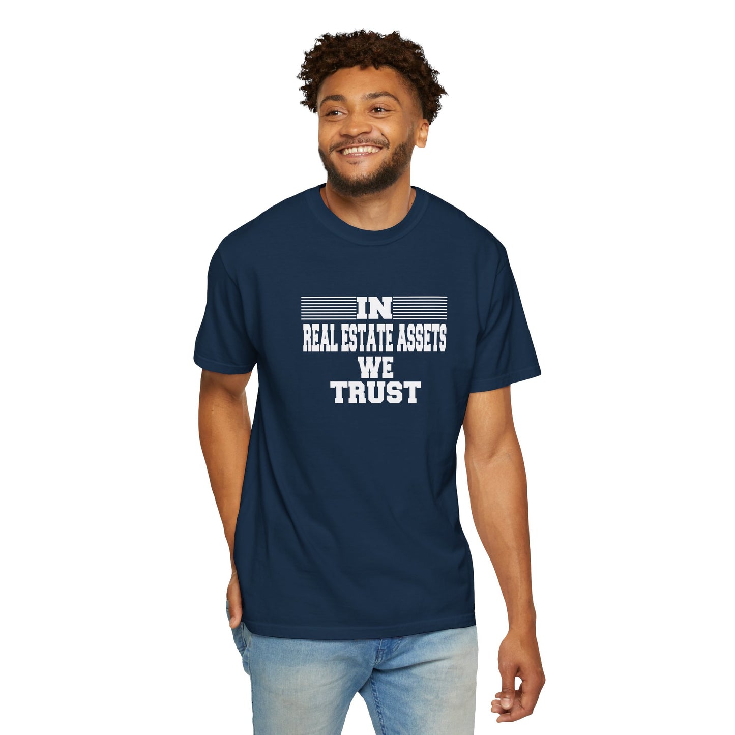 In Real Estate Assets We Trust Unisex Garment-Dyed T-shirt