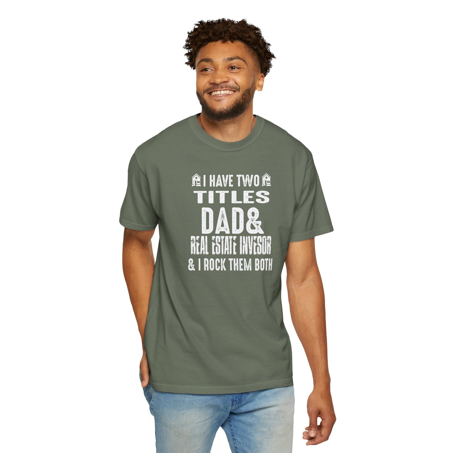 I Have Two Titles Dad & Real Estate Investor & I Rock Them Both Unisex Garment-Dyed T-shirt