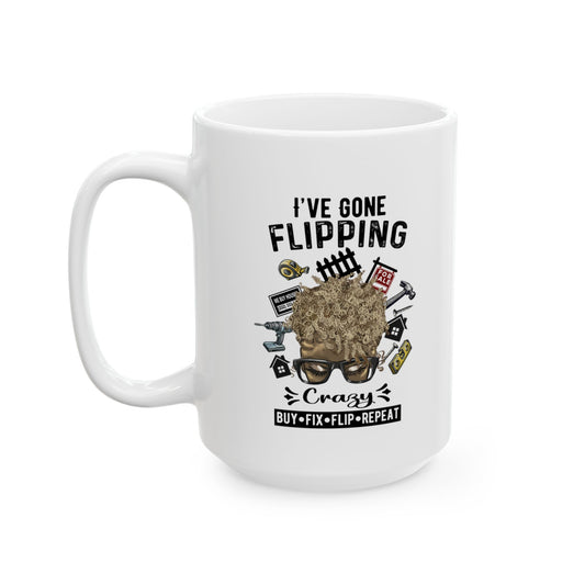 I've Gone Flipping Crazy Real Estate Investing Messy Bun Ceramic Mug, (11oz, 15oz) For Flippers and Wholesalers