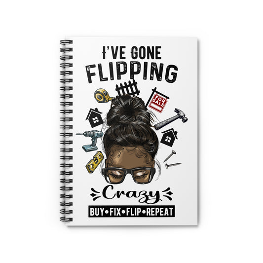 I've Gone Flipping Crazy Real Estate Investor Spiral Notebook - Ruled Line