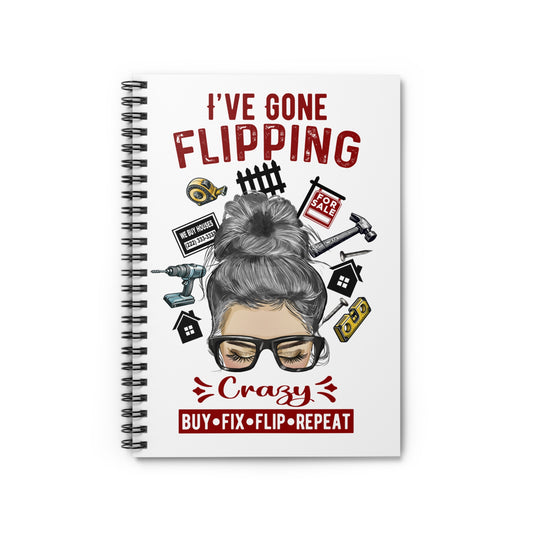 I've Gone Flipping Crazy Real Estate Investor Spiral Notebook - Ruled Line