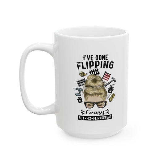 I've Gone Flipping Crazy Real Estate Investing Messy Bun Ceramic Mug, (11oz, 15oz) For Flippers and Wholesalers